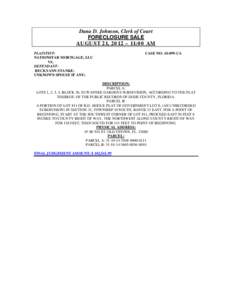 Dana D. Johnson, Clerk of Court FORECLOSURE SALE AUGUST 21, 2012 – 11:00 AM PLAINTIFF: NATIONSTAR MORTGAGE, LLC VS.