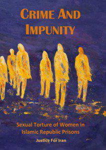 CRIME AND IMPUNITY Sexual Torture of Women in Islamic Republic Prisons