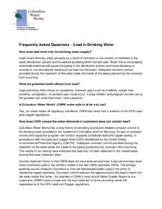 Frequently Asked Questions – Lead in Drinking Water How does lead enter into the drinking water supply? Lead enters drinking water primarily as a result of corrosion or the erosion of materials in the water distributio
