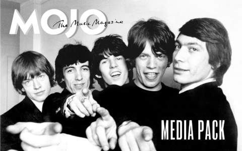 MEDIA PACK  AT MOJO WE COVER THE GOOD STUFF. Our award-winning editorial team prides itself in delivering a magazine that is packed with insight, passion, and revelatory encounters with the greatest musicians of