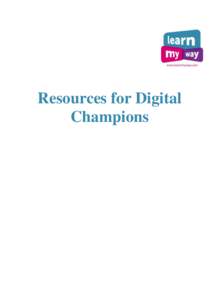 Resources for Digital Champions Table of contents Select a section below to start reading Developing basic digital skills