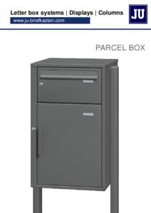 Letter box systems | Displays | Columns www.ju-briefkasten.com PARCEL BOX  The reliable solution for all parcel deliveries !