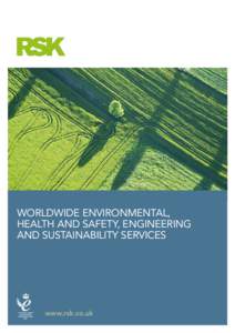 WORLDWIDE ENVIRONMENTAL, HEALTH AND SAFETY, ENGINEERING AND SUSTAINABILITY SERVICES www.rsk.co.uk