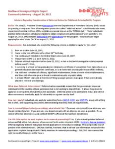 Northwest Immigrant Rights Project Community Advisory – August 14, 2012 Advisory Regarding Consideration of Deferred Action for Childhood Arrivals (DACA) Program Basics: On June 15, President Obama announced that the D