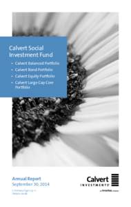 Calvert Social Investment Fund •	 Calvert Balanced Portfolio •	 Calvert Bond Portfolio •	 Calvert Equity Portfolio •	 Calvert Large Cap Core