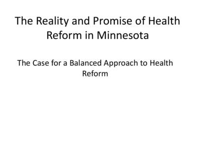 The Reality and Promise of Health Reform in Minnesota The Case for a Balanced Approach to Health Reform  David Letterman