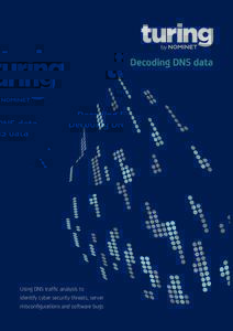 Decoding DNS data  Using DNS traffic analysis to identify cyber security threats, server misconfigurations and software bugs