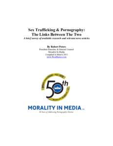 Sex Trafficking & Pornography: The Links Between The Two A brief survey of available research and relevant news articles By Robert Peters President Emeritus & General Counsel Morality In Media