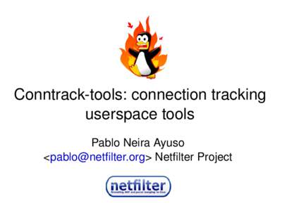 Conntrack­tools: connection tracking  userspace tools Pablo Neira Ayuso <> Netfilter Project   