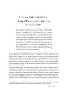 China and Pakistan: Fair-Weather Friends By Michael Beckley Two assumptions dominate current debates on US foreign policy toward Pakistan. First, Pakistan shares a robust “allweather” friendship with China centered o