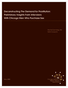 Deconstructing The Demand for Prostitution: Preliminary Insights From Interviews With Chicago Men Who Purchase Sex Rachel Durchslag, AM Samir Goswami