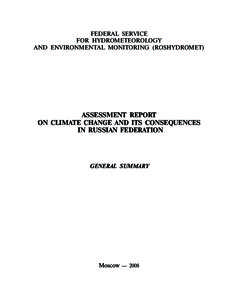 FEDERAL SERVICE FOR HYDROMETEOROLOGY AND ENVIRONMENTAL MONITORING (ROSHYDROMET) ASSESSMENT REPORT ON CLIMATE CHANGE AND ITS CONSEQUENCES