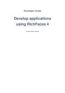 Developer Guide  Develop applications using RichFaces 4 by Sean Rogers (Red Hat)