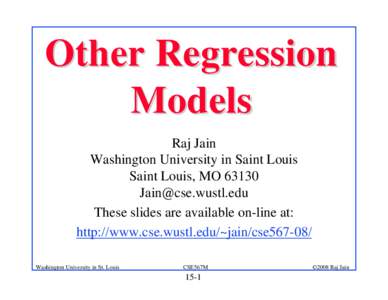 Other Regression Models Raj Jain Washington University in Saint Louis Saint Louis, MO 63130 