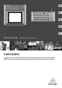Quick Start Guide  (Visit behringer.com for Full Manual) X AIR X18/XR18 18-Channel, 12-Bus Digital Mixer for iPad/Android Tablets with 16 Programmable