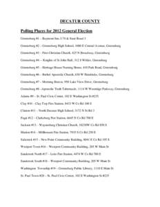 DECATUR COUNTY Polling Places for 2012 General Election Greensburg #1 – Baymont Inn, I-74 & State Road 3 Greensburg #2 – Greensburg High School, 1000 E Central Avenue, Greensburg Greensburg #3 – First Christian Chu