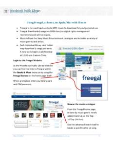 Using Freegal, at home, on Apple/Mac with iTunes • Freegal is free and legal access to MP3 music to download for your personal use. • Freegal downloaded songs are DRM-free (no digital rights management restrictions) 