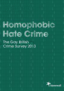 The Gay British Crime Survey 2013 My male friend had his jaw broken by a man outside a nightclub because he is gay. Anne, 35 — South East