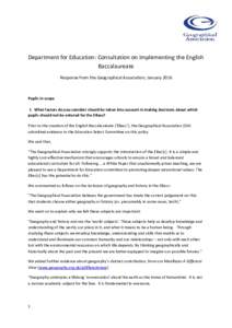 Department for Education: Consultation on Implementing the English Baccalaureate Response from the Geographical Association, January 2016 Pupils in scope 1 What factors do you consider should be taken into account in mak