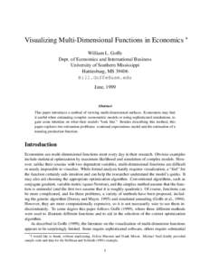 Visualizing Multi-Dimensional Functions in Economics William L. Goffe Dept. of Economics and International Business University of Southern Mississippi Hattiesburg, MS 39406 