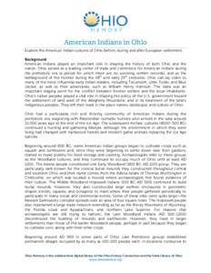 American Indians in Ohio Explore the American Indian cultures of Ohio before, during and after European settlement. Background American Indians played an important role in shaping the history of both Ohio and the nation.