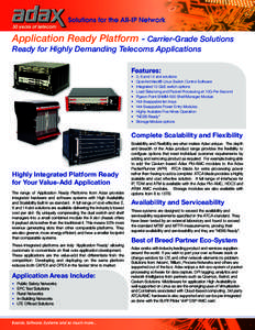 Application Ready Platform - Carrier-Grade Solutions Ready for Highly Demanding Telecoms Applications Features: 1