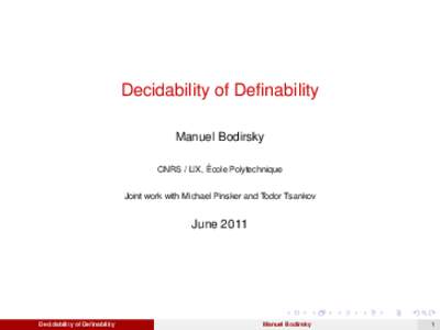 Decidability of Definability Manuel Bodirsky ´ CNRS / LIX, Ecole Polytechnique Joint work with Michael Pinsker and Todor Tsankov