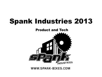 Spank Industries 2013 Product and Tech The  Story