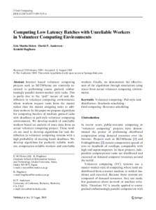 J Grid Computing DOIs10723Computing Low Latency Batches with Unreliable Workers in Volunteer Computing Environments Eric Martin Heien · David P. Anderson ·