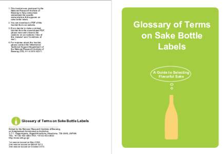 1. This booklet was produced by the National Research Institute of Brewing to help consumers understand the specific nomenclature that appears on sake bottle labels.