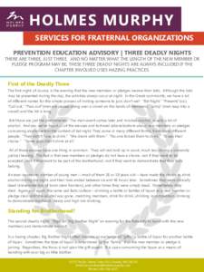 HOLMES MURPHY SERVICES FOR FRATERNAL ORGANIZATIONS PREVENTION EDUCATION ADVISORY | THREE DEADLY NIGHTS THERE ARE THREE, JUST THREE. AND NO MATTER WHAT THE LENGTH OF THE NEW MEMBER OR PLEDGE PROGRAM MAY BE, THESE THREE DE