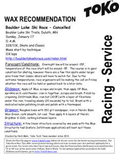 WAX RECOMMENDATION Boulder Lake Ski Trails, Duluth, MN Sunday, JanuaryA.M. 32K/11K, Skate and Classic Mass start by technique