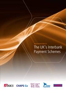 AN INTRODUCTION TO  The UK’s Interbank Payment Schemes  Introduction