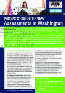 Parents’ Guide to NEW  Assessments in Washington In July 2011, Washington adopted the Common Core State Standards (CCSS). CCSS provide a consistent, clear understanding of what students are expected to learn in English