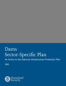 Dams Sector-Specific Plan An Annex to the National Infrastructure Protection Plan 2010  Preface