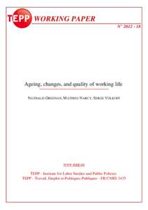 WORKING PAPER N° Ageing, changes, and quality of working life NATHALIE GREENAN, MATHIEU NARCY, SERGE VOLKOFF