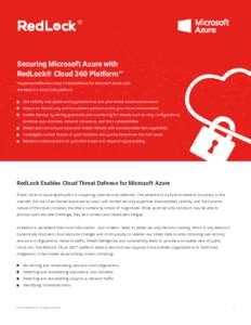 ®  Securing Microsoft Azure with RedLock® Cloud 360 Platform™ Implement eﬀective cloud threat defense for Microsoft Azure with the RedLock Cloud 360 platform: