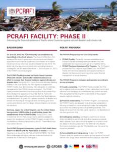 PCRAFI FACILITY: PHASE II  Enhancing the financial resilience of Pacific island Countries against natural disaster and climate risk BACKGROUND  PCRAFI PROGRAM