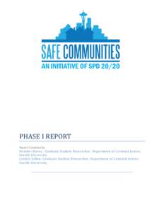 PHASE I REPORT  Report Compiled by Heather Burns, Graduate Student Researcher, Department of Criminal Justice, Seattle University Lindsie Gillon, Graduate Student Researcher, Department of Criminal Justice,