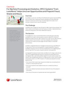 Case Study:  For Big Data Processing and Analytics, HPCC Systems® from LexisNexis® Helps Uncover Opportunities and Pinpoint Fraud, Waste and Abuse Overview