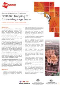 Standard Operating Procedure  FOX006: Trapping of foxes using cage traps Prepared by Trudy Sharp, Invasive Animals CRC