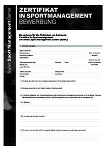 ZERTIFIKAT  Bewerbung für die Teilnahme am Lehrgang Zertifikat in Sportmanagement am Swiss Sport Management Center (SSMC) 1.	 Persönliche Angaben