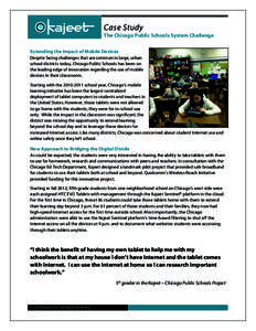 Case Study The Chicago Public Schools System Challenge Extending the Impact of Mobile Devices Despite facing challenges that are common in large, urban school districts today, Chicago Public Schools has been on the leadi