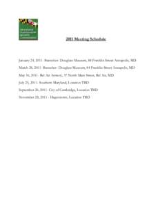 2011 Meeting Schedule  January 24, 2011- Banneker- Douglass Museum, 84 Franklin Street Annapolis, MD March 28, 2011- Banneker- Douglass Museum, 84 Franklin Street Annapolis, MD May 16, 2011- Bel Air Armory, 37 North Main