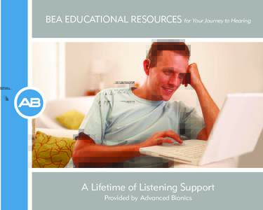 BEA Educational Resources for Your Journey to Hearing  A Lifetime of Listening Support Provided by Advanced Bionics  Your Hearing Potential