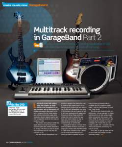 make music now GarageBand 2  Multitrack recording in GarageBand Part 2 Having covered the multitrack recording capabilities of GB2 last month, we’re now ready to finish off our song…