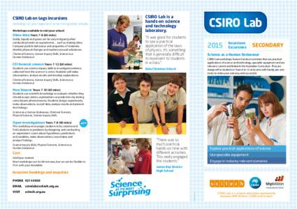 CSIRO Lab on Legs incursions Workshops at your regional or outer metropolitan schools. Workshops available to visit your school: Slime time Years[removed]mins) Solids, liquids and gases can be very intriguing when