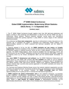 4th SDMX Global Conference: Global SDMX Implementation: Modernising Official Statistics OECD (Paris), 11–13 September 2013 Summary report 1. The 4th SDMX Global Conference brought together more than 200 high-level stat