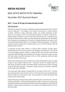 MEDIA RELEASE REAL ESTATE INSTITUTE OF TASMANIA December 2017 Quarterly ReportA year of Strong Uncompromising Growth 2017 Annual Results