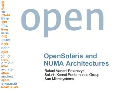 OpenSolaris and NUMA Architectures Rafael Vanoni Polanczyk Solaris Kernel Performance Group Sun Microsystems